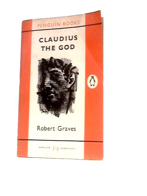 Claudius the God - and His Wife Messalina By Robert Graves