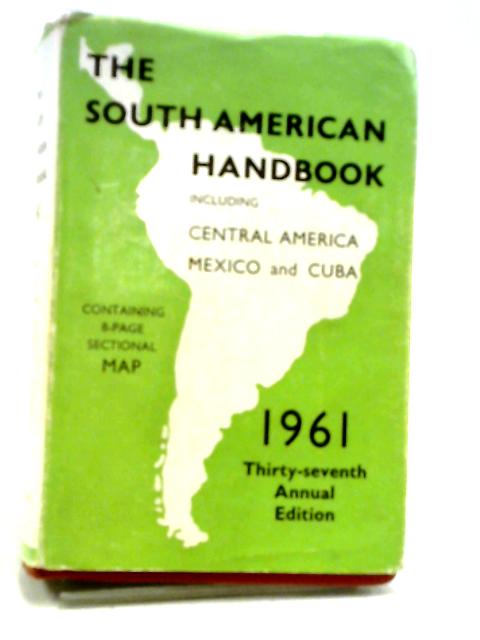 The South American Handbook 1961. von Howell Davies, (Ed)