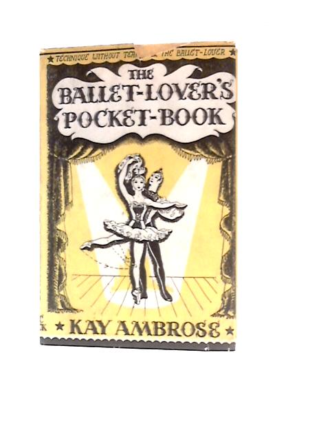 The Ballet-lover's Pocket-book By Kay Ambrose