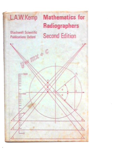 Mathematics for Radiographers By L.A.W.Kemp