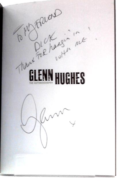 Glenn Hughes: The Autobiography By Glenn Hughes