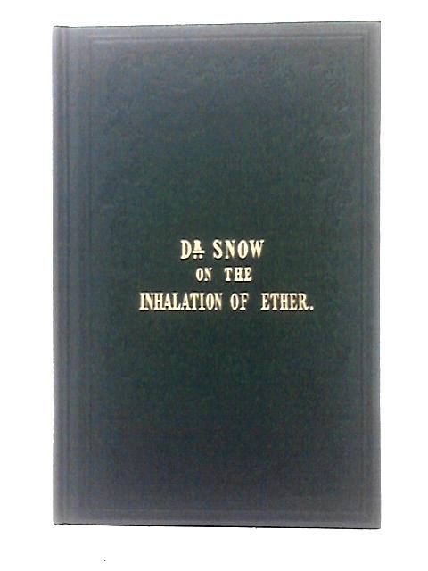 Dr. Snow on the Inhalation of Ether By Dr John Snow