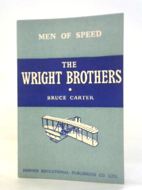 The Wright Brothers By Bruce Carter
