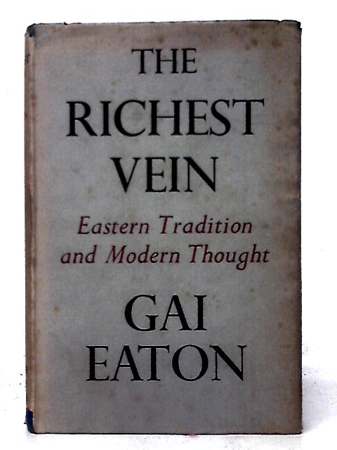 The Richest Vein: Eastern Tradition And Modern Thought von Gai Eaton