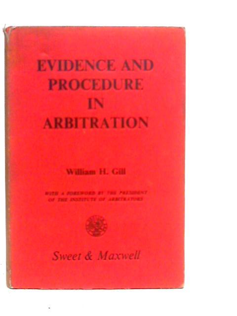 Evidence and Procedure in Arbitration von William H.Gill
