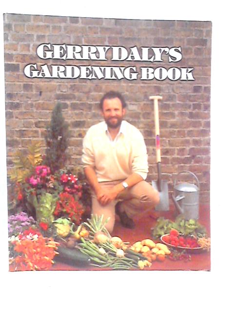 Gerry Daly's Gardening Book By Gerry Daly