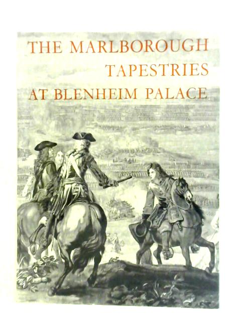 The Marlborough Tapestries at Blenheim Palace And Their Relation to Other Military Tapestries of the War of the Spanish Succession By Alan Wace