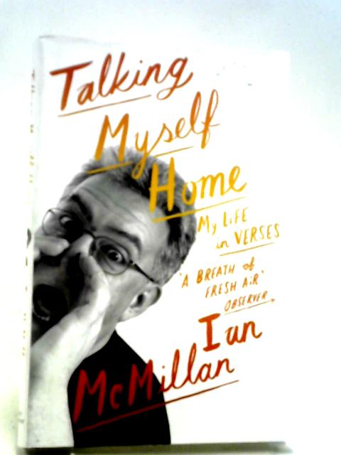 Talking Myself Home: My Life in Verses von Ian McMillan