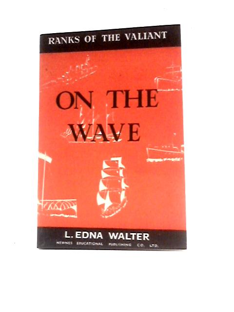 On The Wave (The Nav) (Ranks Of The Valiant Series) By Lavinia Edna Walter