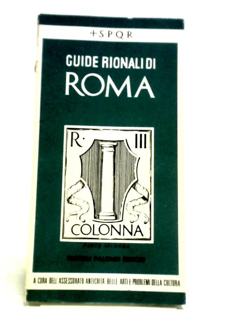 Guide Rionali Di Roma Rione III - Colonna Parte II By Carlo Pietrangeli