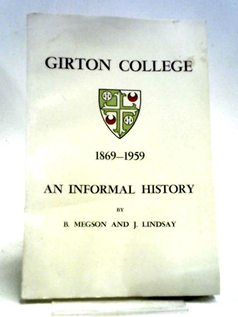 Girton College 1869-1959: An Informal History von B. Megson and J. Lindsay