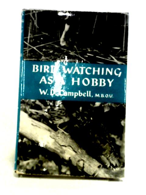 Bird Watching as a Hobby par W. D. Campbell