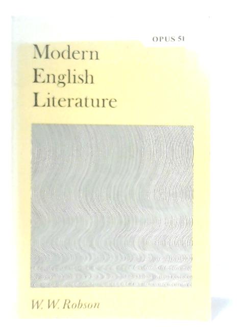 Modern English Literature (Opus 51) By W. W. Robson