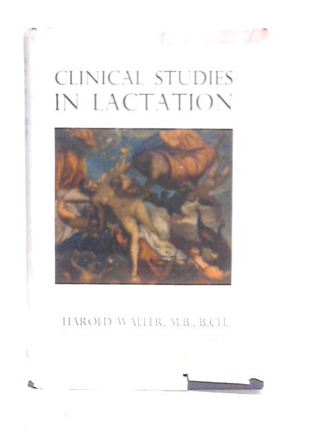 Clinical Studies in Lactation By Harold Waller