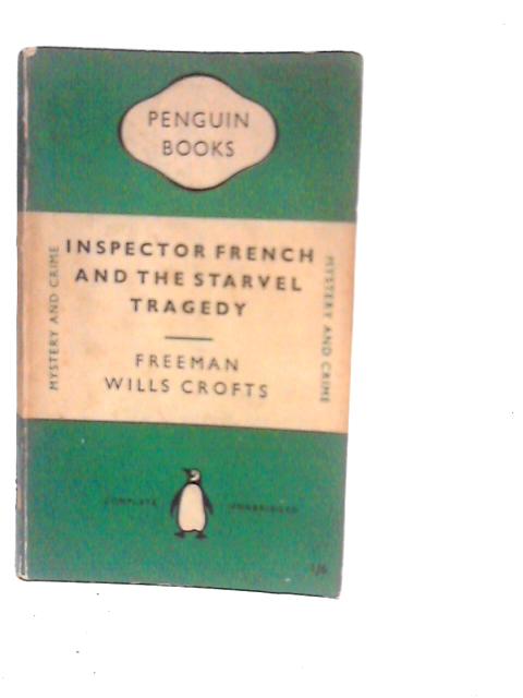 Inspector French and the Starvel Tragedy By Fremman Wills Crofts