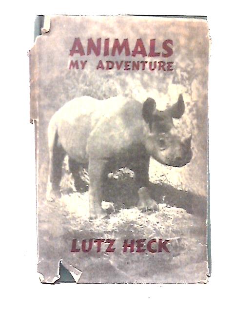 Animals My Adventure By Lutz Heck