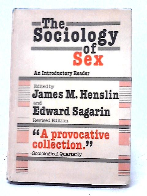 The Sociology Of Sex. An Introductory Reader von James M. Henslin & Edward Sagarin (eds)