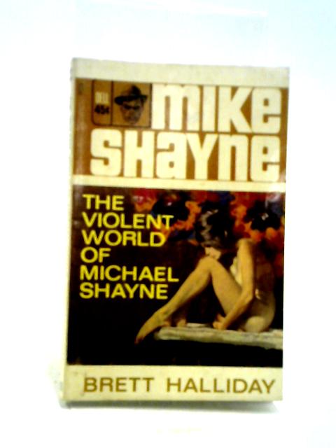 The Violent World of Mike Shayne von Brett Halliday