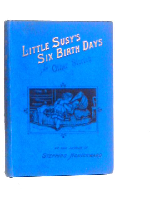 Little Susy's Six Birthdays and Other Stories