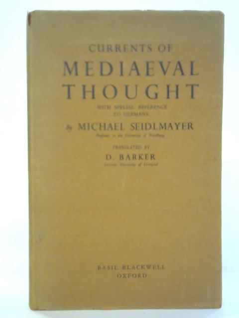 Currents of Mediaeval Thought with Special Reference to Germany par Michael Seidlmayer
