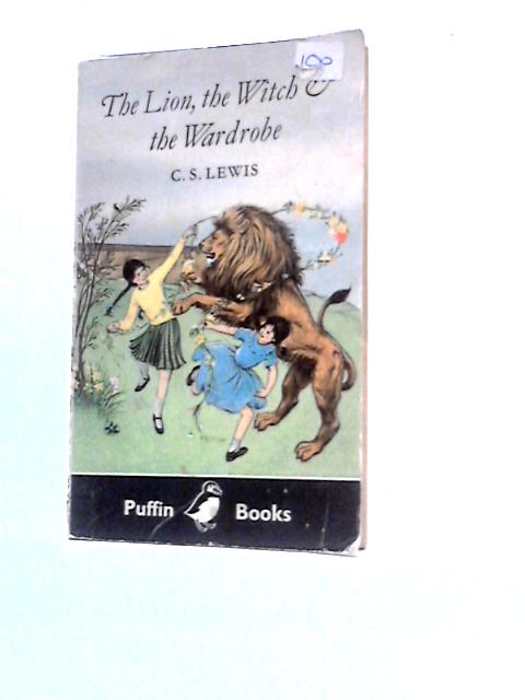 The Lion, the Witch & the Wardrobe By C S Lewis