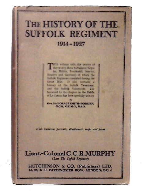 The History of the Suffolk Regiment 1914-1927 By C. C. R. Murphy