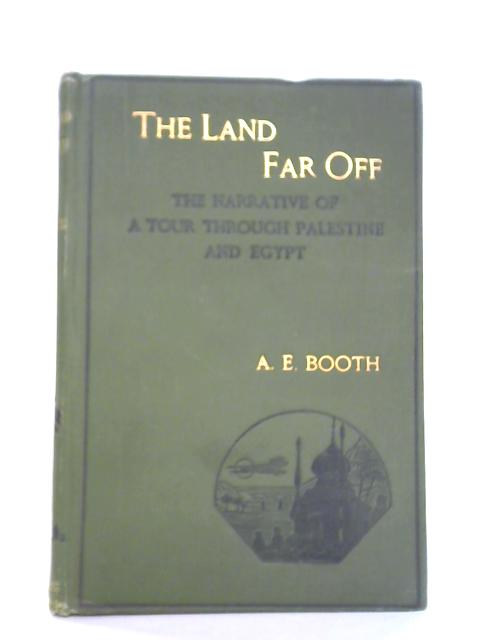 The Land Far Off By A. E. Booth