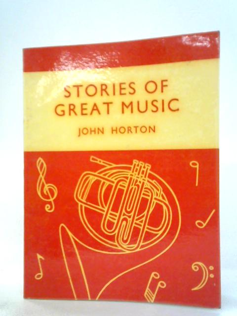 Stories Of Great Music von John Horton