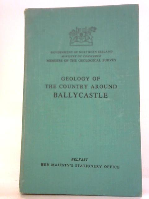 Geology of the Country Around Ballycastle von H. E. Wilson and J.A. Robbie