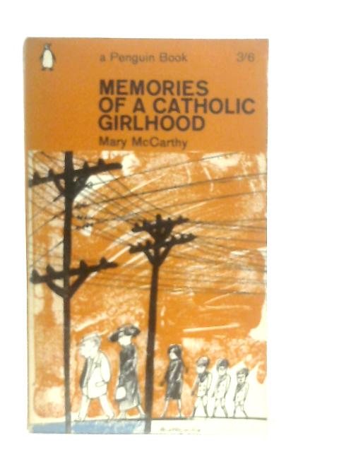 Memories of a Catholic Girlhood By Mary McCarthy