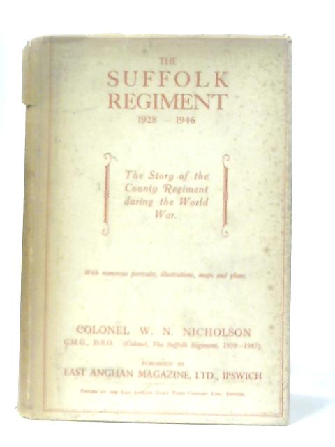 The Suffolk Regiment 1928 to 1946 von W. N. Nicholson