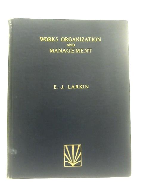 Works Organization and Management By Edgar J. Larkin