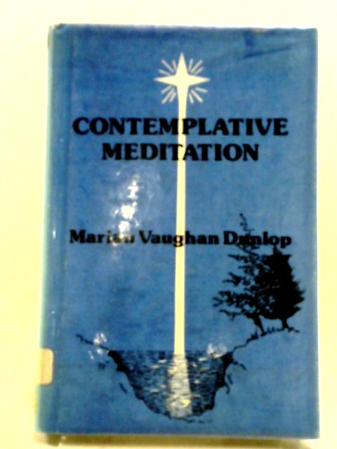 Contemplative Meditation By M. V. Dunlop