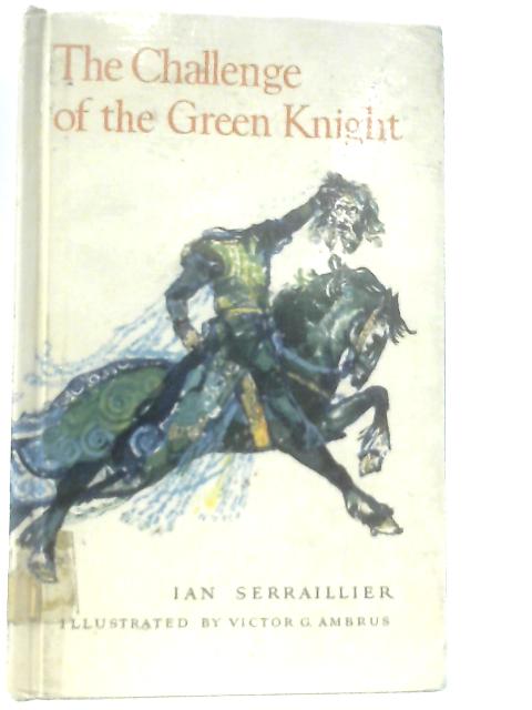 The Challenge of the Green Knight By Ian Serraillier