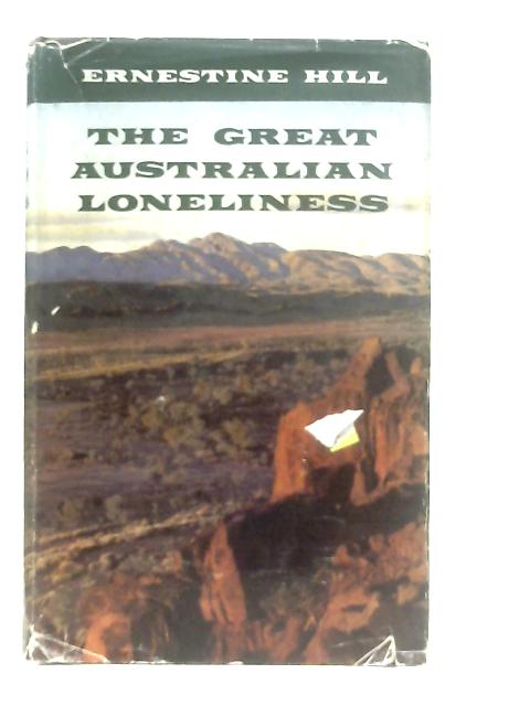 The Great Australian Loneliness By Ernestine Hill