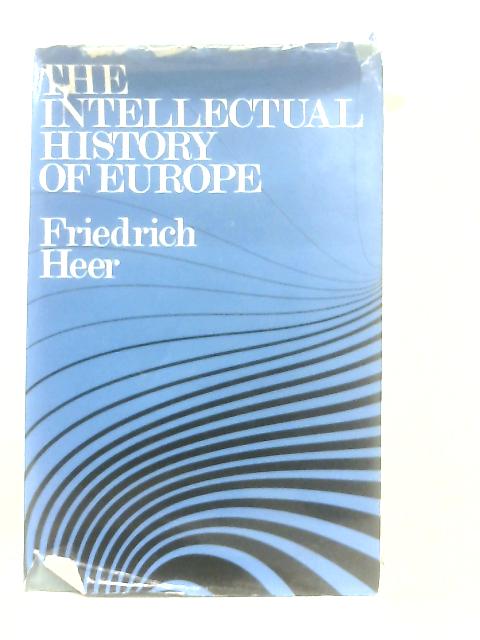 The Intellectual History of Europe von Griedrich Heer