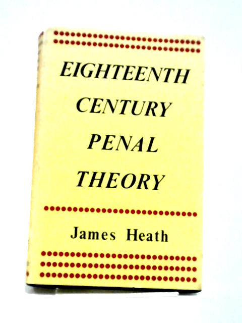 Eighteenth-Century Penal Theory By J. Heath