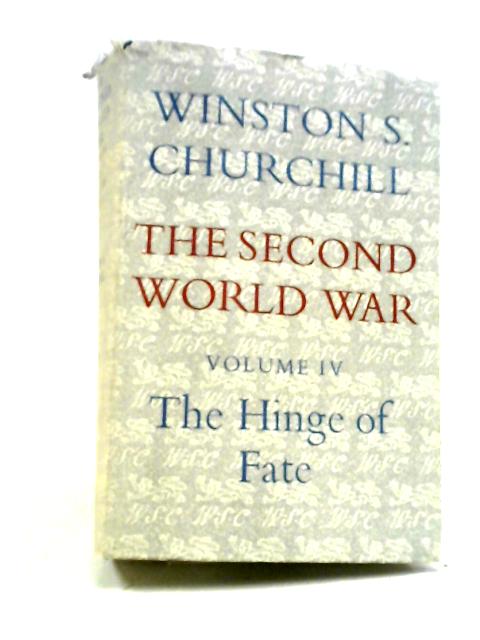 The Second World War. Volume IV. The Hinge of Fate By Winston Churchill
