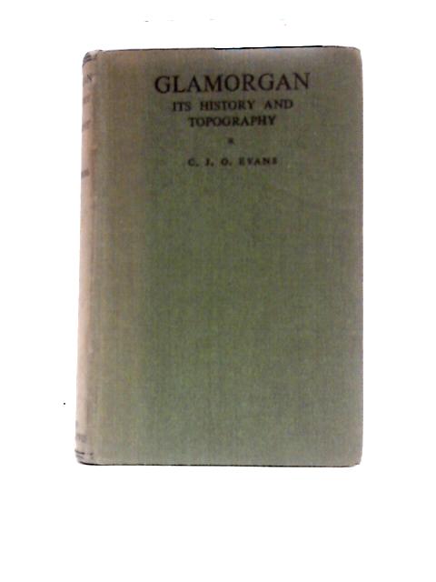 Glamorgan its History and Topography By C. J. O.Evans