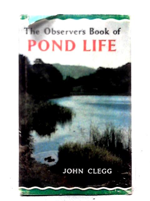 Observer's Book of Pond Life (Observer's Pocket S.) By John Clegg