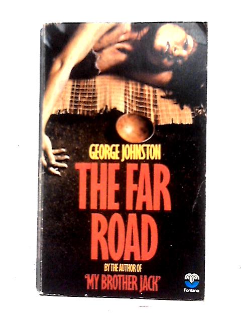 The Far Road By George Johnston