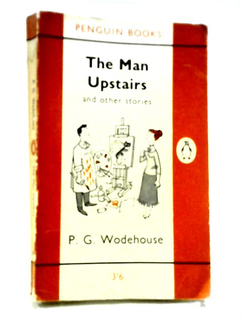 The Man Upstairs von P. G Wodehouse