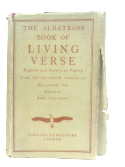 The Albatross Book of Living Verse By Louis Untermeyer (Ed.)