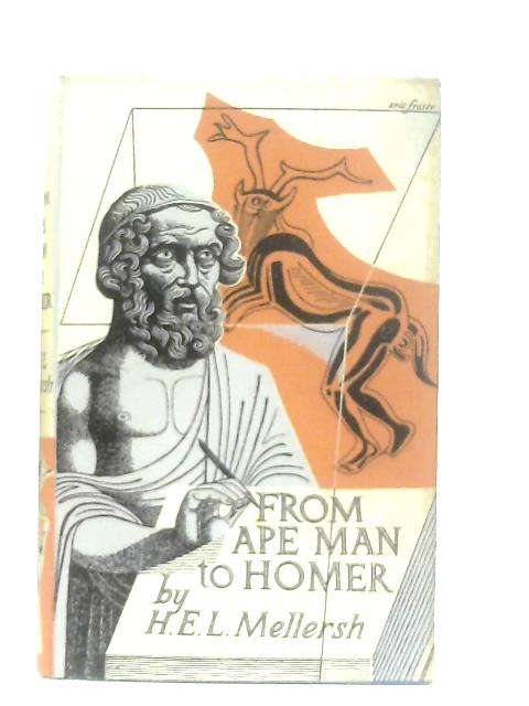 From Ape Man to Homer By H. E. L. Mellersh