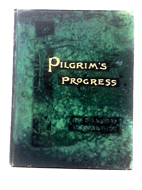 The Pilgrim's Progress From This World To That Which Is To Come In Two Parts By John Bunyan