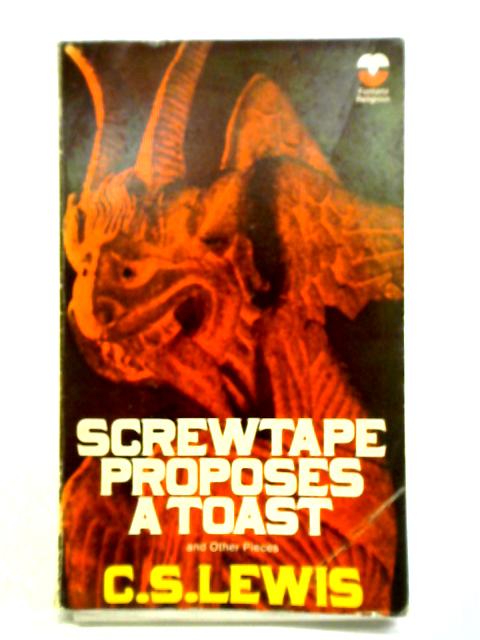 Screwtape Proposes a Toast and Other Pieces By C. S. Lewis
