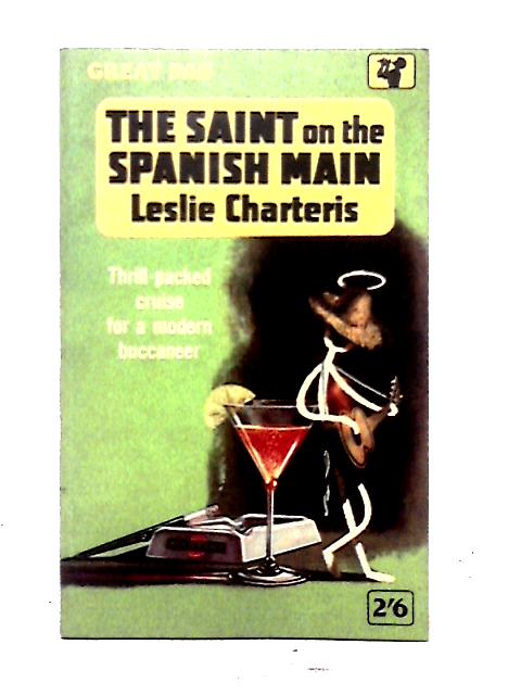 The Saint on the Spanish Main By Leslie Charteris