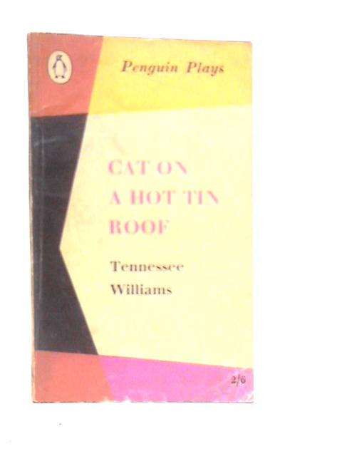 Cat on a Hot Tin Roof By Tennessee Williams