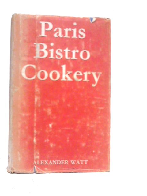 Paris Bistro Cookery & Art of Simple French Cookery By Alexander Watt