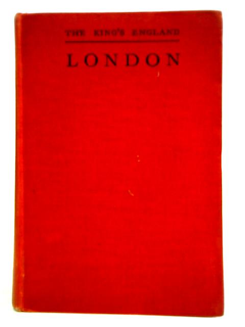 London: Heart of the Empire and Wonder of the World (The King's England) By Arthur Mee